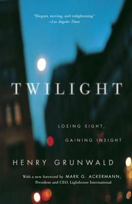 Twilight: Losing Sight, Gaining Insight by Henry Grunwald