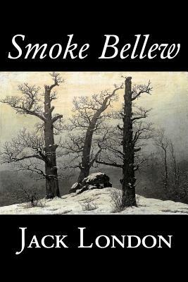 Smoke Bellew by Jack London, Fiction, Action & Adventure by Jack London