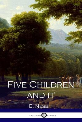 Five Children and It by E. Nesbit