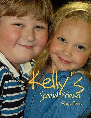 Kelly's Special Friend by Rose Marie