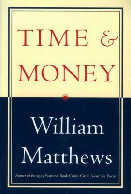 Time & Money by William Matthews