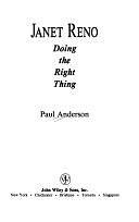 Janet Reno: Doing the Right Thing by Paul Anderson