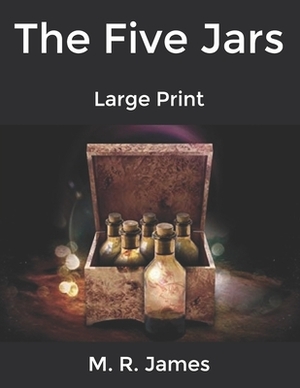 The Five Jars: Large Print by M.R. James