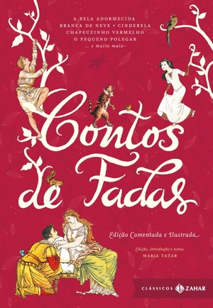 Contos de Fadas: A Bela Adormecida, Branca de Neve, Cinderela, Chapeuzinho Vermelho, O Pequeno Polegar... e Muito Mais! by Jacob Grimm, Maria Tatar, Jørgen Engebretsen Moe, Peter Christen Asbjørnsen, Hans Christian Andersen, Wilhelm Grimm, Jeanne-Marie Leprince de Beaumont, Alexander Afanasyev, Charles Perrault, Joseph Jacobs