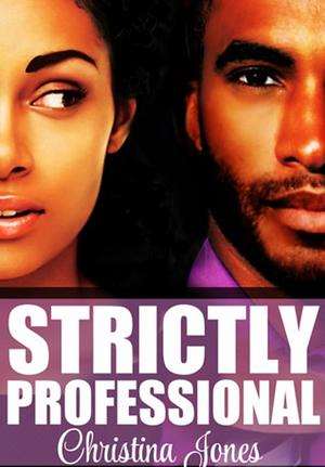 Strictly Professional  by Christina C. Jones