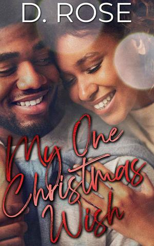 My One Christmas Wish by D. Rose