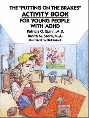 The Putting on the Brakes Activity Book for Young People With ADHD by Patricia O. Quinn, Patricia O. Quinn