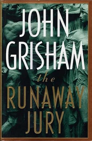 The Runaway Jury: A Novel by John Grisham