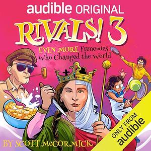 Rivals! 3 Even more frenemies who changed the world by Scott McCormick