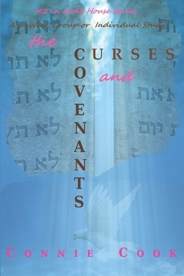 The Curses and the Covenants: A 6-Week Group or Individual Study by Connie Cook