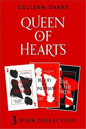 Queen of Hearts Complete Collection: Queen of Hearts; Blood of Wonderland; War of the Cards (Queen of Hearts) by Colleen Oakes