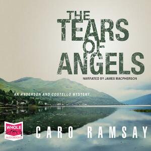 The Tears of Angels by Caro Ramsay