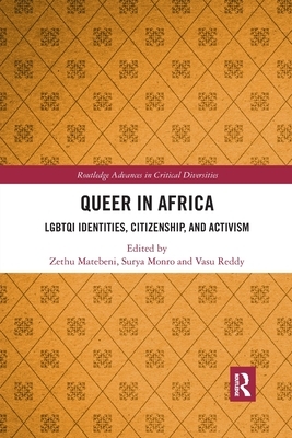 Queer in Africa: LGBTQI Identities, Citizenship, and Activism by Surya Monro, Vasu Reddy, Zethu Matebeni
