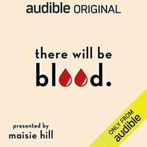 There Will Be Blood by Maisie Hill