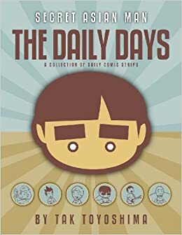 Secret Asian Man: The Daily Days by Tak Toyoshima