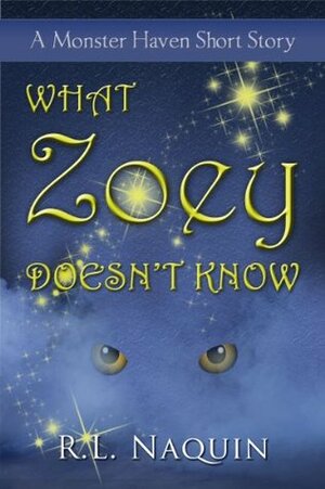 What Zoey Doesn't Know by R.L. Naquin