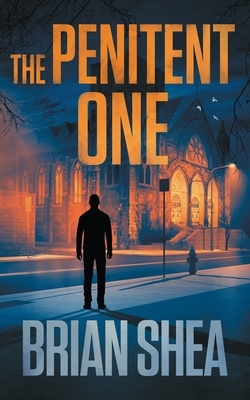 The Penitent One: A Boston Crime Thriller by Brian Shea
