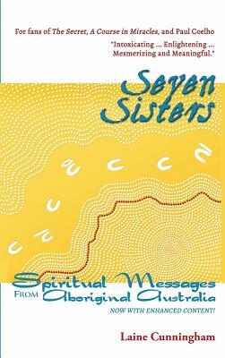 Seven Sisters Gift Edition: Messages from Aboriginal Australia by Laine Cunningham