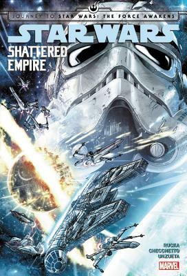 Journey to Star Wars: The Force Awakens: Shattered Empire by Greg Rucka