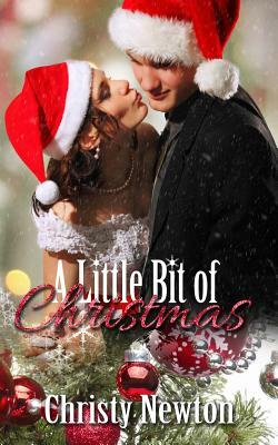 A Little Bit of Christmas by Christy Newton