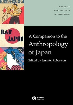 A Companion to the Anthropology of Japan by Jennifer E. Robertson