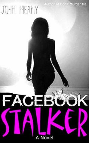 Facebook Stalker by John Meany