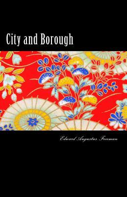 City and Borough by Edward Augustus Freeman