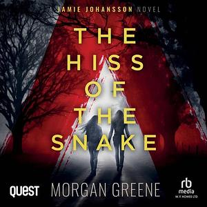 The Hiss of the Snake by Morgan Greene