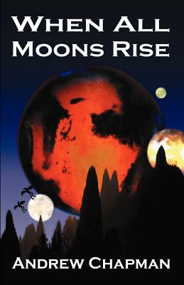 When All Moons Rise by Andrew Chapman