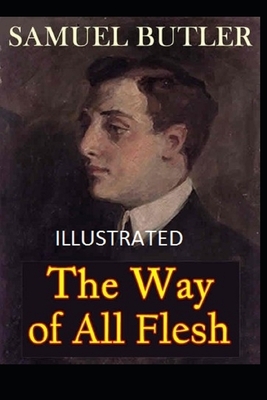 The Way of All Flesh Illustrated by Samuel Butler