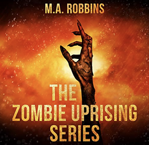 The Zombie Uprising Series: Books One Through Five by M.A. Robbins