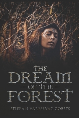 The dream of the forest: SF Novel by Stjepan Varesevac Cobets