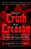 When Truth Was Treason: German Youth against Hitler: The Story of the Helmuth Hübener Group Based on the Narrative of Karl-Heinz Schnibbe by Alan Frank Keele, Blair R. Holmes