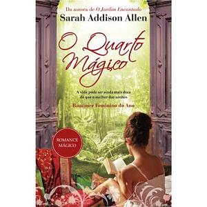 O quarto mágico by Sarah Addison Allen