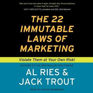 The 22 Immutable Laws of Marketing: Violate Them at Your Own Risk! by Al Ries, Jack Trout