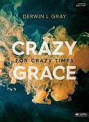 Crazy Grace for Crazy Times - Bible Study Book by Derwin Gray