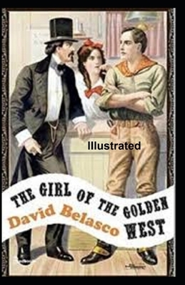 The girl of the golden west Illustrated by David Belasco