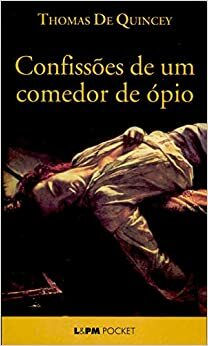 Confissões de um comedor de ópio by Thomas De Quincey