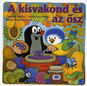  A kisvakond és az ősz by Hana Doskočilová, Zdeněk Miler, Katerina Miler