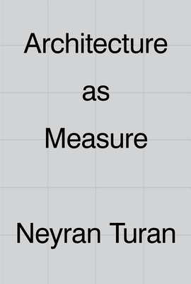 Architecture as Measure by Neyran Turan