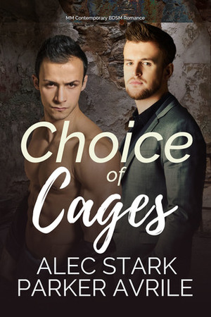 Choice of Cages by Parker Avrile, Alec Stark