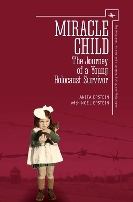 Miracle Child: The Journey of a Young Holocaust Survivor by Anita Epstein