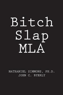 Bitch Slap MLA by John C. Byerly, Nathaniel Simmons