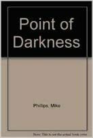 Point of Darkness by Mike Phillips