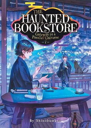 The Haunted Bookstore - Gateway to a Parallel Universe (Light Novel) Vol. 7 by Shinobumaru