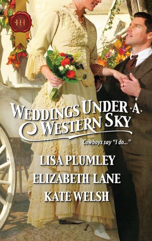 Weddings Under a Western Sky by Lisa Plumley, Elizabeth Lane, Kate Welsh