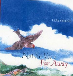 Not So Very Far Away by Lisa Smith