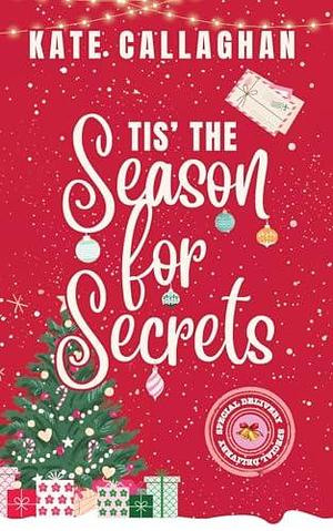 Tis the Season for Secrets by Kate Callaghan, Kate Callaghan