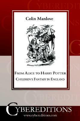 From Alice to Harry Potter: Children's Fantasy in England by Colin Manlove