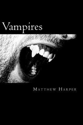 Vampires: A Fascinating Book Containing Vampire Facts, Trivia, Images & Memory Recall Quiz: Suitable for Adults & Children by Matthew Harper